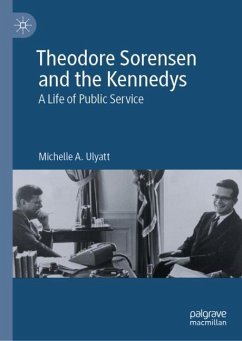 Theodore Sorensen and the Kennedys - Ulyatt, Michelle A.