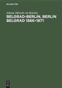 Belgrad-Berlin, Berlin Belgrad 1866¿1871 - Reiswitz, Johann Albrecht von