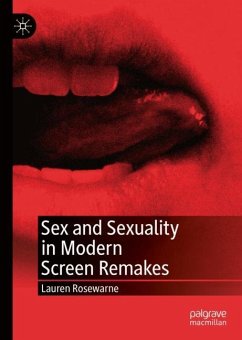 Sex and Sexuality in Modern Screen Remakes - Rosewarne, Lauren
