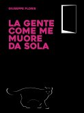 La gente come me muore da sola (eBook, ePUB)