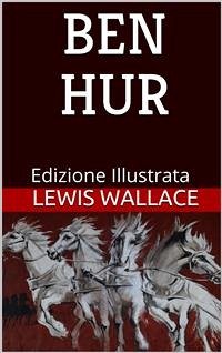 Ben Hur - Edizione Illustrata (eBook, ePUB) - Wallace, Lewis