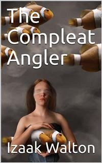 The Compleat Angler (eBook, ePUB) - Walton, Izaak