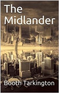 The Midlander (eBook, PDF) - Tarkington, Booth