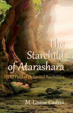 The Starchild of Atarashara (eBook, ePUB) - Cadrin, M. Louise The Starchild of Atarashara (eBook, ePUB) - Cadrin, M. Louise