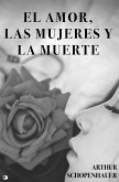 El Amor, las Mujeres y la Muerte (eBook, ePUB)