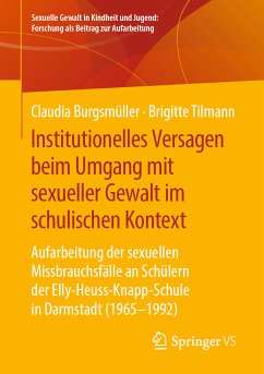 Institutionelles Versagen beim Umgang mit sexueller Gewalt im schulischen Kontext (eBook, PDF) - Burgsmüller, Claudia; Tilmann, Brigitte