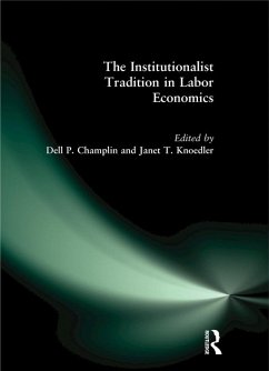 The Institutionalist Tradition in Labor Economics (eBook, ePUB) - Champlin, Dell P.; Knoedler, Janet T.