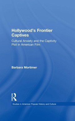 Hollywood's Frontier Captives (eBook, PDF) - Mortimer, Barbara A.