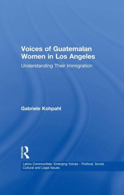 Voices of Guatemalan Women in Los Angeles (eBook, PDF) - Kohpahl, Gabriele
