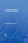 A Strategic Model of Temporary Staffing (eBook, PDF) A Strategic Model of Temporary Staffing (eBook, PDF)