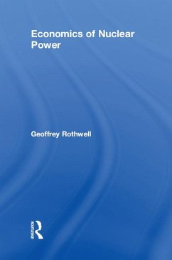 Economics of Nuclear Power (eBook, PDF) - Rothwell, Geoffrey