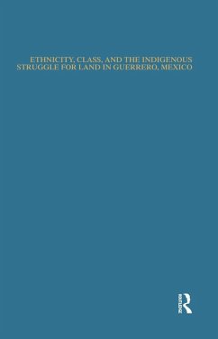 Ethnicity, Class, and the Indigenous Struggle for Land in Guerrero, Mexico (eBook, PDF) - Valdez, Norberto