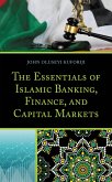 The Essentials of Islamic Banking, Finance, and Capital Markets (eBook, ePUB) The Essentials of Islamic Banking, Finance, and Capital Markets (eBook, ePUB)
