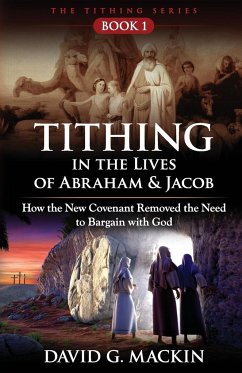 Tithing in the Lives of Abraham & Jacob - Mackin, David G