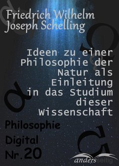 Ideen zu einer Philosophie der Natur als Einleitung in das Studium dieser Wissenschaft (eBook, ePUB) - Schelling, Friedrich Wilhelm Joseph