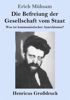 Die Befreiung der Gesellschaft vom Staat (Großdruck) - Mühsam, Erich