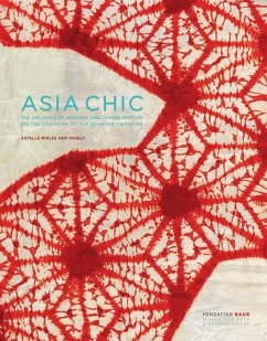 Asia Chic: The Influence of Japanese and Chinese Textiles on the Fashions of the Roaring Twenties - Nikles van Osselt, Estelle