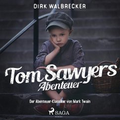 Tom Sawyers Abenteuer - Der Abenteuer-Klassiker von Mark Twain (Ungekürzt) (MP3-Download) - Walbrecker, Dirk