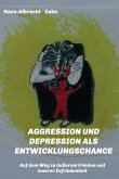 AGGRESSION und DEPRESSION als ENTWICKLUNGSCHANCE (eBook, ePUB)