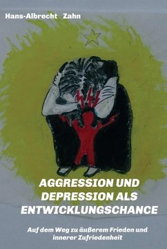 AGGRESSION und DEPRESSION als ENTWICKLUNGSCHANCE (eBook, ePUB) - Zahn, Hans-Albrecht