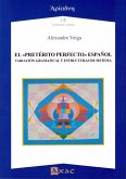 El "pretérito perfecto" español : variación gramatical y estructuras de sistema