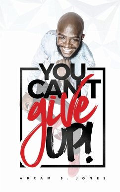 You Can't Give Up - Jones, Abram S