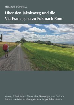 Über den Jakobsweg und die Via Francigena zu Fuß nach Rom - Schnell, Helmut