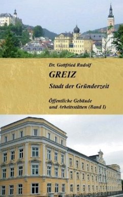 GREIZ - Stadt der Gründerzeit - Rudolf, Gottfried