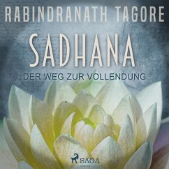 SADHANA - Der Weg zur Vollendung (Ungekürzt) (MP3-Download) - Tagore, Rabindranath