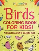 Birds Coloring Book For Kids! A Unique Collection Of Coloring Pages