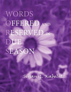 Words Offered and Reserved in Due Season - Kabelitz, Susan G.