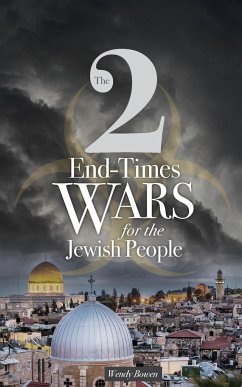 The 2 End-Times Wars for the Jewish People - Bowen, Wendy