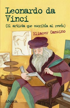 Leonardo da Vinci : el artista que escribía al revés - Cansino Macías, Eliacer; Pérez, Helena