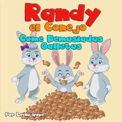 Randy el Conejo Come Demasiadas Galletas (Libros para ninos en español [Children's Books in Spanish)) (eBook, ePUB) - Hope, Leela