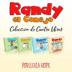 Randy el Conejo - Colección de Cuatro Libros (Libros para ninos en español [Children's Books in Spanish)) (eBook, ePUB) - Hope, Leela