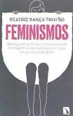 Feminismos : antología de textos feministas para uso de las nuevas generaciones, y de las que no lo son tanto