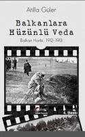 Balkanlara Hüzünlü Veda, Balkan Harbi, 1912-1913 - Güler, Atilla