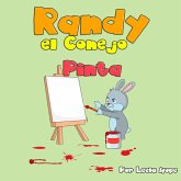 Randy el Conejo Pinta (Libros para ninos en español [Children's Books in Spanish)) (eBook, ePUB)