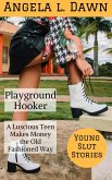 The Playground Hooker: A Luscious Teen Makes Money the Old Fashioned Way (Young Slut Stories, #5) (eBook, ePUB)