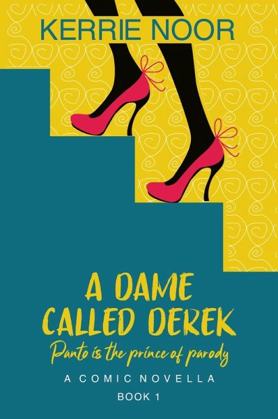 A Dame Called Derek: A Midlife Crisis Romantic Comedy (Pantomime-Backstage Love Stories, #1) (eBook, ePUB) A Dame Called Derek: A Midlife Crisis Romantic Comedy (Pantomime-Backstage Love Stories, #1) (eBook, ePUB)