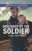 Sheltered By The Soldier (Mills & Boon Love Inspired Suspense) (Roughwater Ranch Cowboys) (eBook, ePUB)