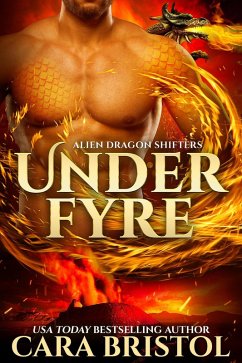 Under Fyre (Alien Dragon Shifters, #1) (eBook, ePUB) - Bristol, Cara