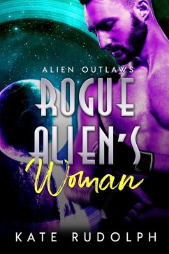 Rogue Alien's Woman (Alien Outlaws, #2) (eBook, ePUB) - Rudolph, Kate