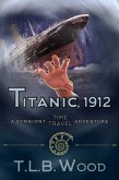 Titanic, 1912 (The Symbiont Time Travel Adventures Series, Book 5) (eBook, ePUB)