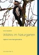 Wildnis im Naturgarten - Bild 1