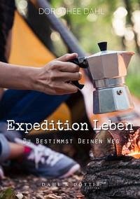 Expedition Leben - Dahl, Dorothee