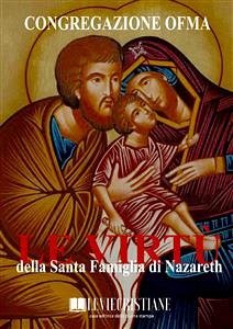 Le virtù della Santa Famiglia di Nazareth (eBook, ePUB) - OFMA (Curatore), Congregazione