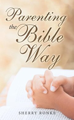 Parenting the Bible Way (eBook, ePUB) - Ronke, Sherry