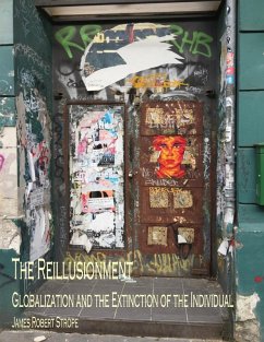 The Reillusionment: Globalization and the Extinction of the Individual (eBook, ePUB) - Strope, James Robert