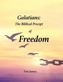 Galatians: The Biblical Precept of Freedom (eBook, ePUB)